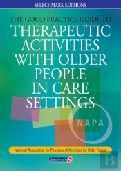 The Good Practice Guide To Therapeutic Activities With Older People In Care Settings