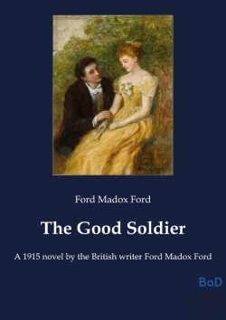 Bertrand.pt - The Good Soldier - A 1915 Novel By The British Wr
