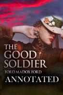 The Good Soldier By Ford Madox ''A Romantic Novel'' Annotated Edition