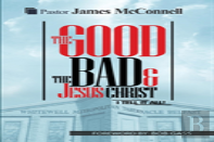 The Good, The Bad And Jesus Christ