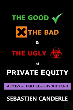 Bertrand.pt - The Good, The Bad And The Ugly Of Private Equity