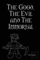 The Good, The Evil And The Immortal