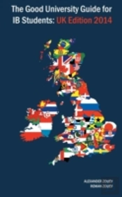 The Good University Guide For Ib Students - Uk Edition 2014