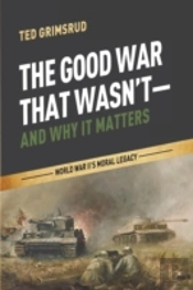 The Good War That Wasn'T-And Why It Matt
