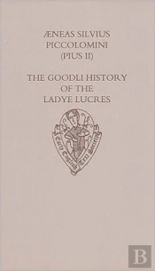 The Goodli History Of The Ladye Lucres Of Scene And Of Her Lover Eurialus