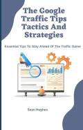 The Google Traffic Tips Tactics And Strategies