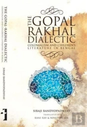 The Gopalâ€“Rakhal Dialectic Â€“ Colonialism And Children`S Literature In Bengal