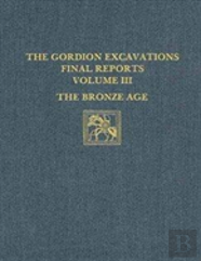 The Gordion Excavations Final Reports, Volume Iii