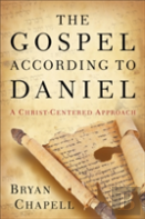 The Gospel According To Daniel Â€“ A Christâ€“Centered Approach