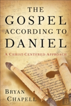 Bertrand.pt - The Gospel According To Daniel Â€“ A Christâ€“Centered Approach