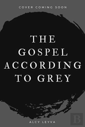 The Gospel According To Grey