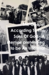 The Gospel According To The Sons Of God A Memoir Pretending To Be An Informal History