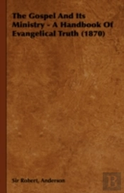 The Gospel And Its Ministry - A Handbook