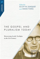 The Gospel And Pluralism Today Â€“ Reassessing Lesslie Newbigin In The 21st Century