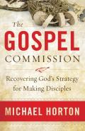 The Gospel Commission Â€“ Recovering God`S Strategy For Making Disciples