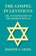 The Gospel In Leviticus - Or, An Exposition Of The Hebrew Ritual