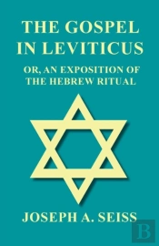 The Gospel In Leviticus - Or, An Exposition Of The Hebrew Ritual