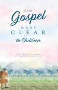 The Gospel Made Clear To Children