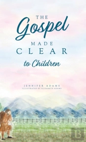 The Gospel Made Clear To Children
