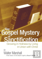 The Gospel Mystery Of Sanctification