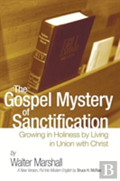 The Gospel Mystery Of Sanctification
