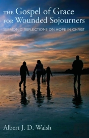 The Gospel Of Grace For Wounded Sojourners