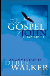The Gospel Of John (Chapters 1-11)