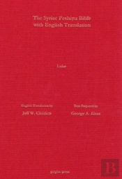 The Gospel Of Luke According To The Syriac Peshitta Version With English Translation