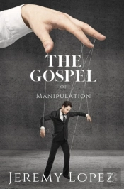 The Gospel Of Manipulation