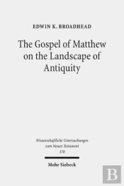The Gospel Of Matthew On The Landscape Of Antiquity