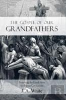 The Gospel Of Our Grandfathers