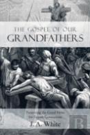 The Gospel Of Our Grandfathers