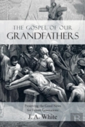 The Gospel Of Our Grandfathers