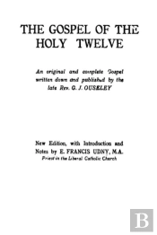 The Gospel Of The Holy Twelve