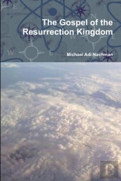 The Gospel Of The Resurrection Kingdom