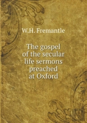 The Gospel Of The Secular Life Sermons Preached At Oxford