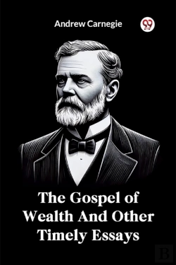 Bertrand.pt - The Gospel Of Wealth And Other Timely Essays