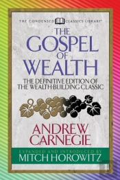 The Gospel Of Wealth (Condensed Classics)