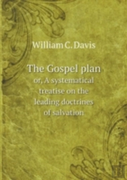 Bertrand.pt - The Gospel Plan Or, A Systematical Treatise On The Leading Doctrines Of Salvation