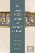 The Gospels And Christian Life In History And Practice