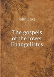 The Gospels Of The Fower Euangelistes