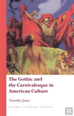 Bertrand.pt - The Gothic And The Carnivalesque In American Culture