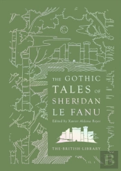 The Gothic Tales Of Sheridan Le Fanu