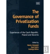 The Governance Of Privatization Funds - Experiences Of The Czech Republic, Poland And Slovenia
