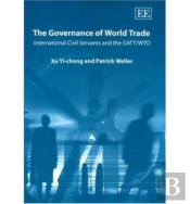 The Governance Of World Trade - International Civil Servants And The Gatt/Wto