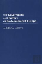 The Government And Politics Of Postcommunist Europe
