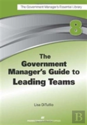 The Government Manager'S Guide To Leading Teams