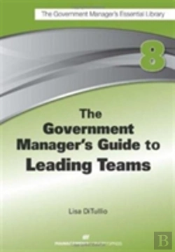 Bertrand.pt - The Government Manager'S Guide To Leading Teams