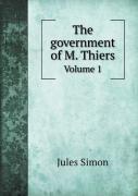 The Government Of M. Thiers Volume 1