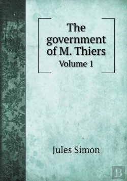 Bertrand.pt - The Government Of M. Thiers Volume 1